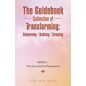 The Guidebook Collection of Transforming: Unlearning / Undoing / Creating