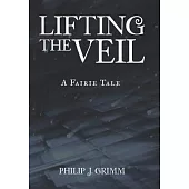 Lifting the Veil: A Fairie Tale