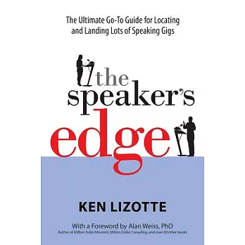 The Speaker’s Edge: The Ultimate Go-to Guide for Locating and Landing Lots of Speaking Gigs