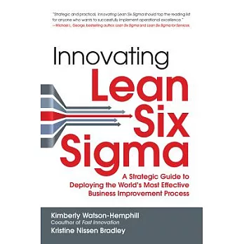 Innovating Lean Six Sigma: A Strategic Guide to Deploying the World’s Most Effective Business Improvement Process