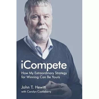iCompete: How My Extraordinary Strategy for Winning Can Be Yours