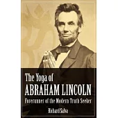 The Yoga of Abraham Lincoln: Forerunner of the Modern Truth Seeker