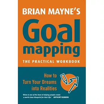 Goal Mapping: How to Turn Your Dreams into Realities