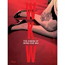 WKW: The Cinema of Wong Kar Wai王家衛的電影