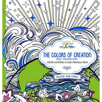The Colors of Creation: Color and Reflect on God’s Wondrous World