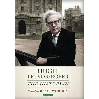 Hugh Trevor-Roper: The Historian