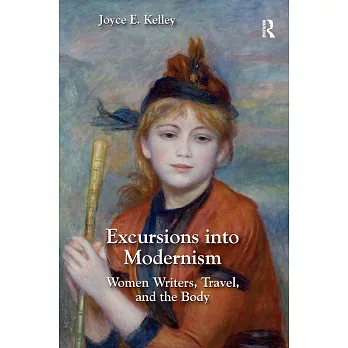 Excursions Into Modernism: Women Writers, Travel, and the Body