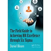 The Field Guide to Achieving HR Excellence Through Six SIGMA