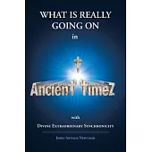 Ancient Timez: Divine Extraordinary Synchronicity