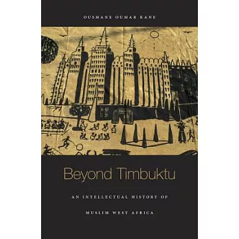 Beyond Timbuktu: An Intellectual History of Muslim West Africa