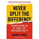 Never Split the Difference: Negotiating As If Your Life Depended on It