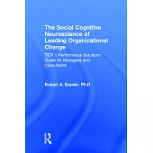 The Social Cognitive Neuroscience of Leading Organizational Change: Tier1 Performance Solutions’ Guide for Managers and Consultants