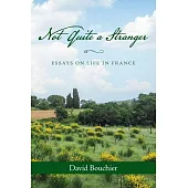 Not Quite a Stranger: Essays on Life in France