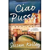 Ciao Pussy!: A Memoir of Florence