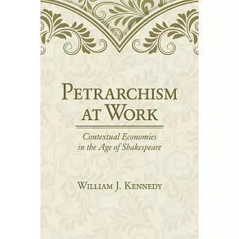 Petrarchism at Work: Contextual Economies in the Age of Shakespeare