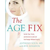 The Age Fix: A Leading Plastic Surgeon Reveals How to Really Look 10 Years Younger: Library Edition