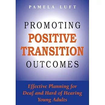 Promoting Positive Transition Outcomes: Effective Planning for Deaf and Hard of Hearing Young Adults