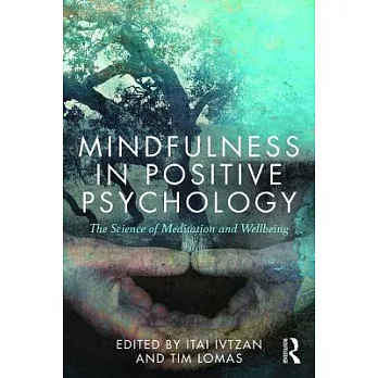 Mindfulness in Positive Psychology: The Science of Meditation and Wellbeing