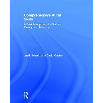 Comprehensive Aural Skills: A Flexible Approach to Rhythm, Melody, and Harmony