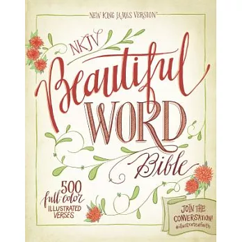 NKJV Beautiful Word Bible: New King James Version