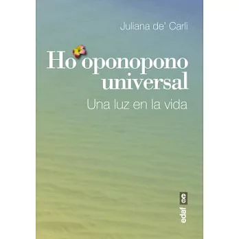 Ho’oponopono universal / Universal Ho’opopono: Metodo de autocuracion hawaiano: Una luz en la  vida