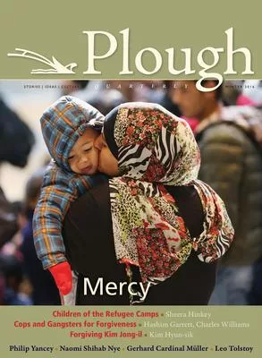 Plough Quarterly No. 7: Mercy, Winter 2016