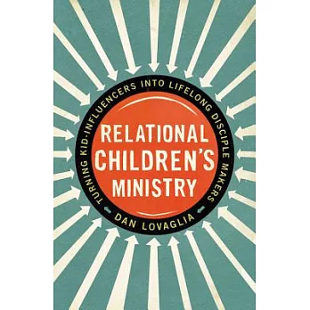 Relational Children’s Ministry: Turning Kid-Influencers into Lifelong Disciple Makers