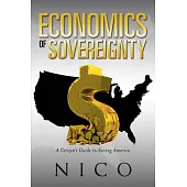 Economics of Sovereignty: A Citizen’s Guide to Saving America