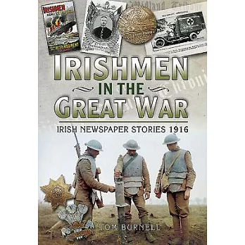 Irishmen in the Great War - Irish Newspaper Stories 1916: Irish Newspaper Stories 1916