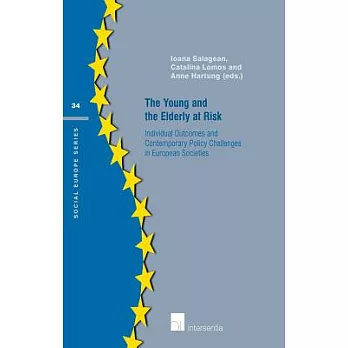 The Young and the Elderly at Risk: Individual Outcomes and Contemporary Policy Challenges in European Societies
