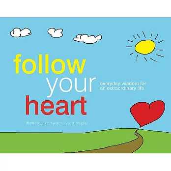 Follow Your Heart: Everyday Wisdom for an Extraordinary Life