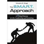 The S.M.A.R.T. Approach: A 5 Step Process to Life, Leadership and Investing