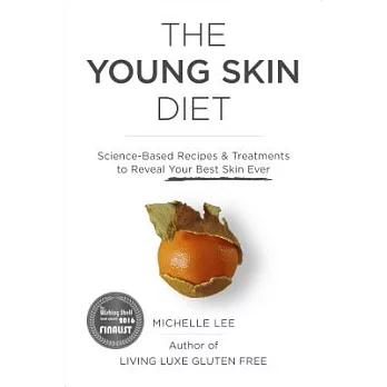 The Young Skin Diet: Science-Based Recipes & Treatments to Reveal Your Best Skin Ever