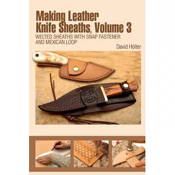 Making Leather Knife Sheaths: Welted Sheaths with Snap Fastener and Mexican Loop