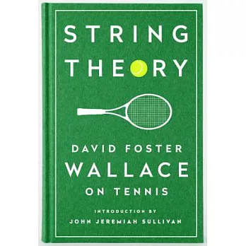 String Theory: David Foster Wallace on Tennis