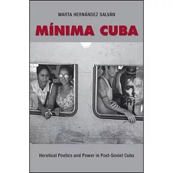Minima Cuba: Heretical Poetics and Power in Post-Soviet Cuba