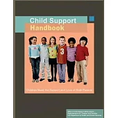 Child Support Handbook: Children Need the Support and Love of Both Parents
