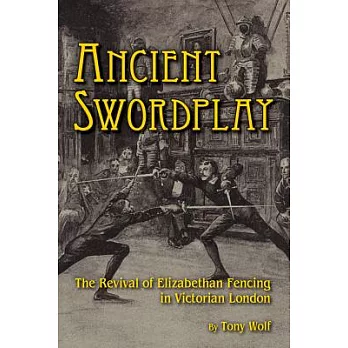 Ancient Swordplay: The Revival of Elizabethan Fencing in Victorian London