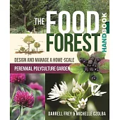 The Food Forest Handbook: Design and Manage a Home-Scale Perennial Polyculture Garden