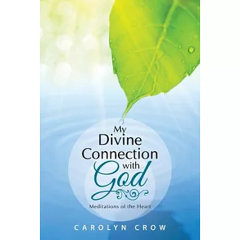 My Divine Connection With God: Meditations of the Heart
