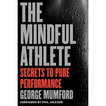 The Mindful Athlete: Secrets to Peak Performance