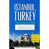 Best Travel Guides to Europe Istanbul: Istanbul, Turkey: Travel Guide Book—a Comprehensive 5-day Travel Guide to Istanbul, Turke