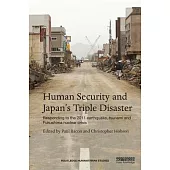 Human Security and Japan’s Triple Disaster: Responding to the 2011 Earthquake, Tsunami and Fukushima Nuclear Crisis