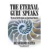 The Eternal Guru Speaks: Mystical Reflections on Spiritual Quotes