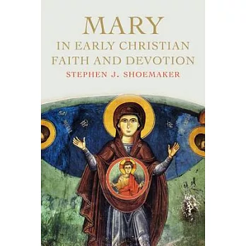 Mary in Early Christian Faith and Devotion