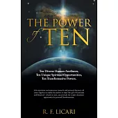 The Power of Ten: Ten Diverse Human Attributes, Ten Unique Spiritual Opportunities, Ten Transformative Powers.