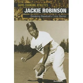 Jackie Robinson: Breaking Baseball’s Color Barrier
