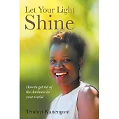 Let Your Light Shine: How to Get Rid of the Darkness in Your World
