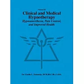 Volume III Clinical and Medical Hypnotherapy: Hypnoanesthesia, Pain Control, and Improved Health