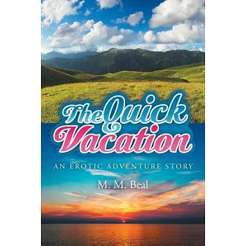 The Quick Vacation: An Erotic Adventure Story